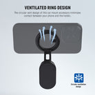 The circular vent design of this car mount accessory minimizes contact between your phone and the holder